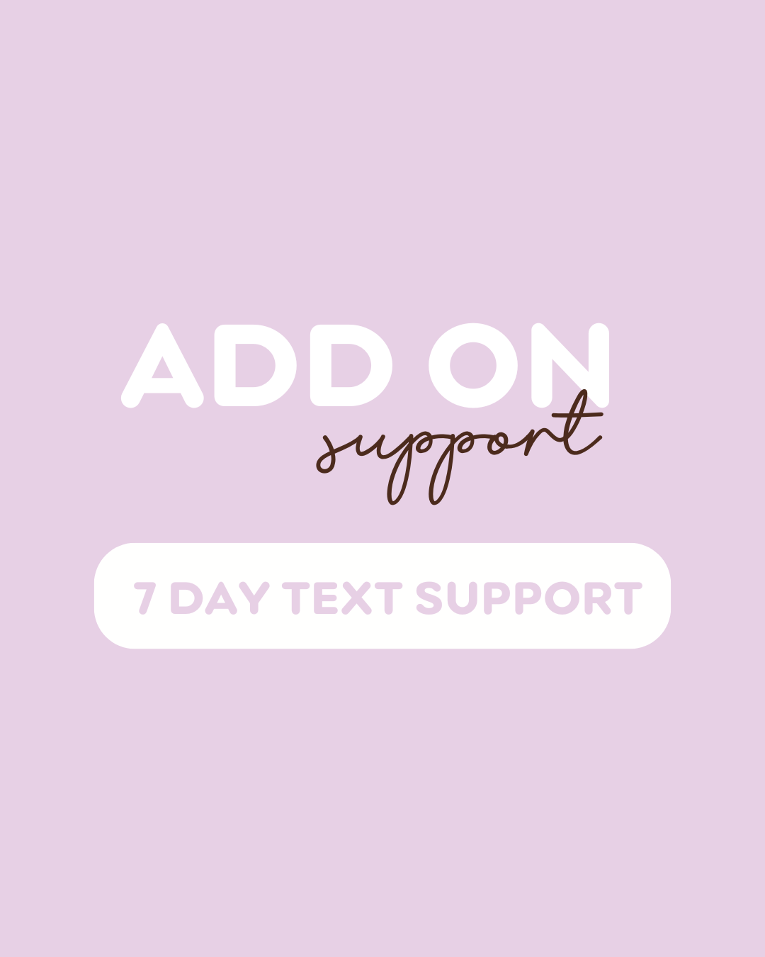 Additional Support - 7 Day Text Add On